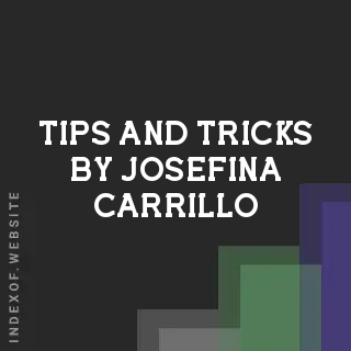 Tips and Tricks by Josefina Carrillo | Indexof