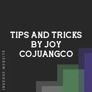 Tips and Tricks by Joy Cojuangco | Indexof