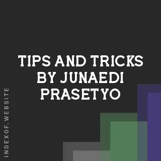 Tips and Tricks by Junaedi Prasetyo | Indexof