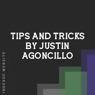 Tips and Tricks by Justin Agoncillo | Indexof