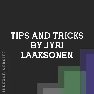 Tips and Tricks by Jyri Laaksonen | Indexof