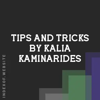 Tips and Tricks by Kalia Kaminarides | Indexof