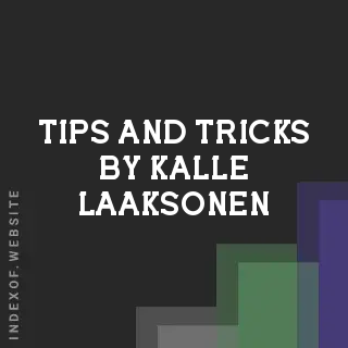 Tips and Tricks by Kalle Laaksonen | Indexof