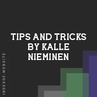 Tips and Tricks by Kalle Nieminen | Indexof