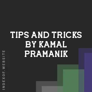 Tips and Tricks by Kamal Pramanik | Indexof
