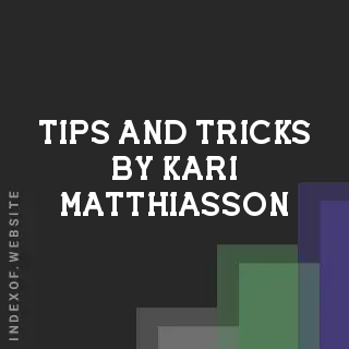 Tips and Tricks by Kari Matthiasson | Indexof