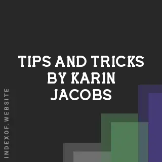 Tips and Tricks by Karin Jacobs | Indexof