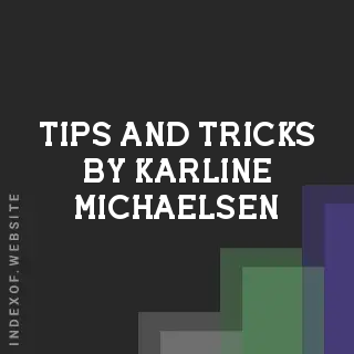 Tips and Tricks by Karline Michaelsen | Indexof