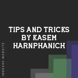 Tips and Tricks by Kasem Harnphanich | Indexof