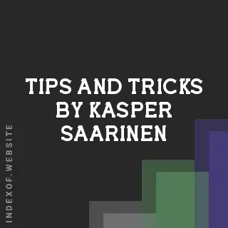 Tips and Tricks by Kasper Saarinen | Indexof