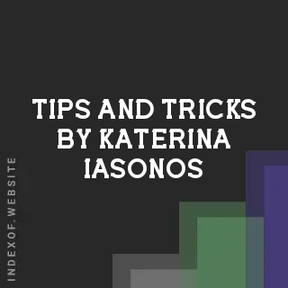 Tips and Tricks by Katerina Iasonos | Indexof