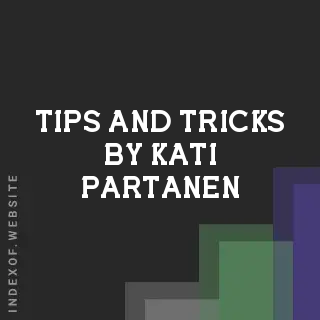 Tips and Tricks by Kati Partanen | Indexof
