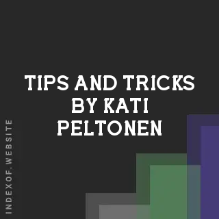Tips and Tricks by Kati Peltonen | Indexof
