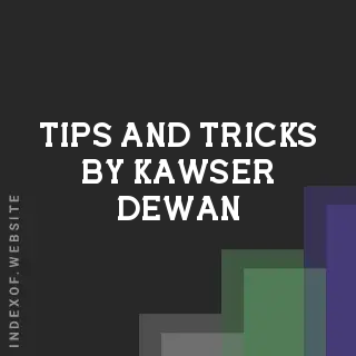 Tips and Tricks by Kawser Dewan | Indexof