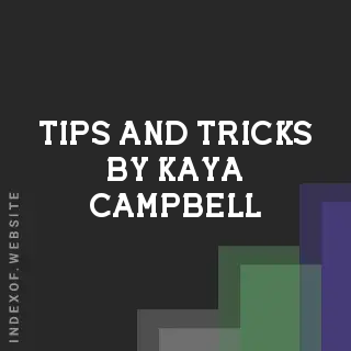 Tips and Tricks by Kaya Campbell | Indexof