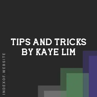 Tips and Tricks by Kaye Lim | Indexof