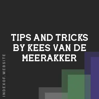 Tips and Tricks by Kees van de Meerakker | Indexof