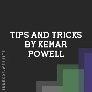 Tips and Tricks by Kemar Powell | Indexof
