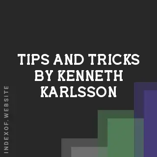 Tips and Tricks by Kenneth Karlsson | Indexof