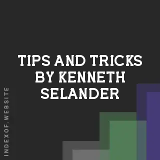 Tips and Tricks by Kenneth Selander | Indexof