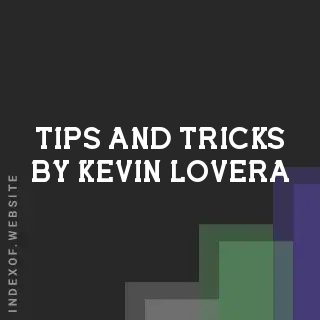 Tips and Tricks by Kevin Lovera | Indexof