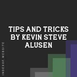 Tips and Tricks by Kevin Steve Alusen | Indexof