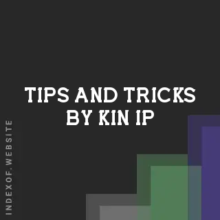 Tips and Tricks by Kin Ip | Indexof