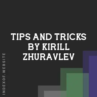 Tips and Tricks by Kirill Zhuravlev | Indexof