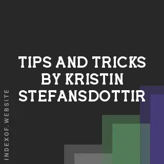Tips and Tricks by Kristin Stefansdottir | Indexof