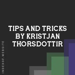 Tips and Tricks by Kristjan Thorsdottir | Indexof
