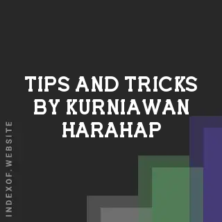 Tips and Tricks by Kurniawan Harahap | Indexof