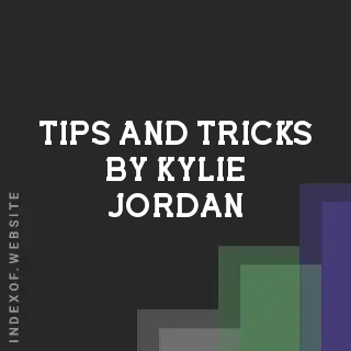 Tips and Tricks by Kylie Jordan | Indexof