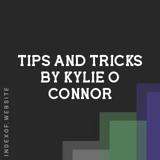 Tips and Tricks by Kylie O Connor | Indexof