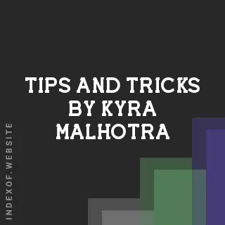 Tips and Tricks by Kyra Malhotra | Indexof