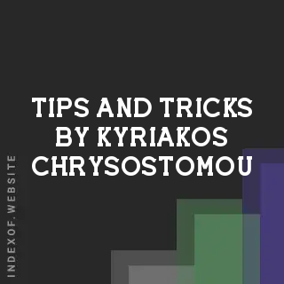 Tips and Tricks by Kyriakos Chrysostomou | Indexof