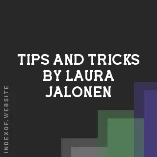 Tips and Tricks by Laura Jalonen | Indexof