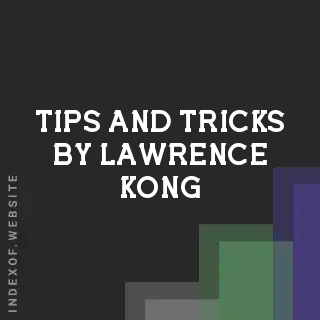 Tips and Tricks by Lawrence Kong | Indexof