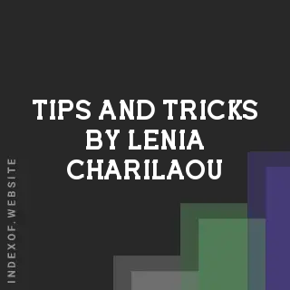 Tips and Tricks by Lenia Charilaou | Indexof