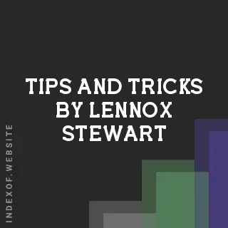 Tips and Tricks by Lennox Stewart | Indexof