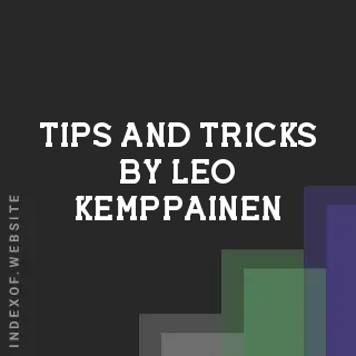 Tips and Tricks by Leo Kemppainen | Indexof