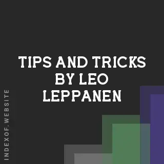 Tips and Tricks by Leo Leppanen | Indexof