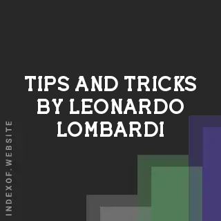 Tips and Tricks by Leonardo Lombardi | Indexof