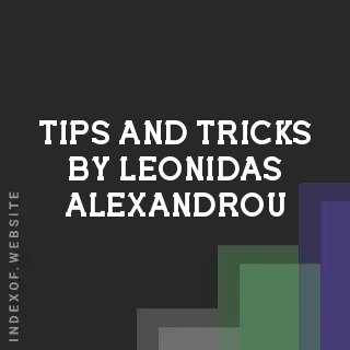 Tips and Tricks by Leonidas Alexandrou | Indexof