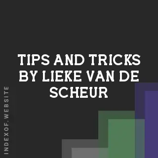 Tips and Tricks by Lieke van de Scheur | Indexof