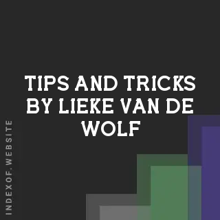 Tips and Tricks by Lieke van de Wolf | Indexof