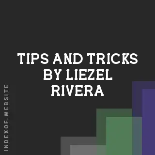 Tips and Tricks by Liezel Rivera | Indexof