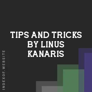 Tips and Tricks by Linus Kanaris | Indexof