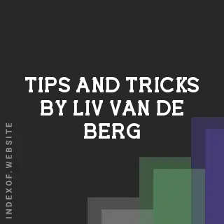 Tips and Tricks by Liv van de Berg | Indexof