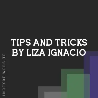 Tips and Tricks by Liza Ignacio | Indexof