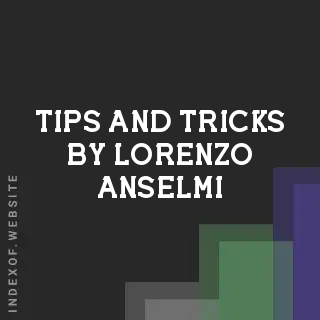 Tips and Tricks by Lorenzo Anselmi | Indexof